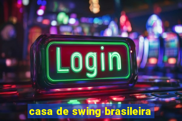 casa de swing brasileira